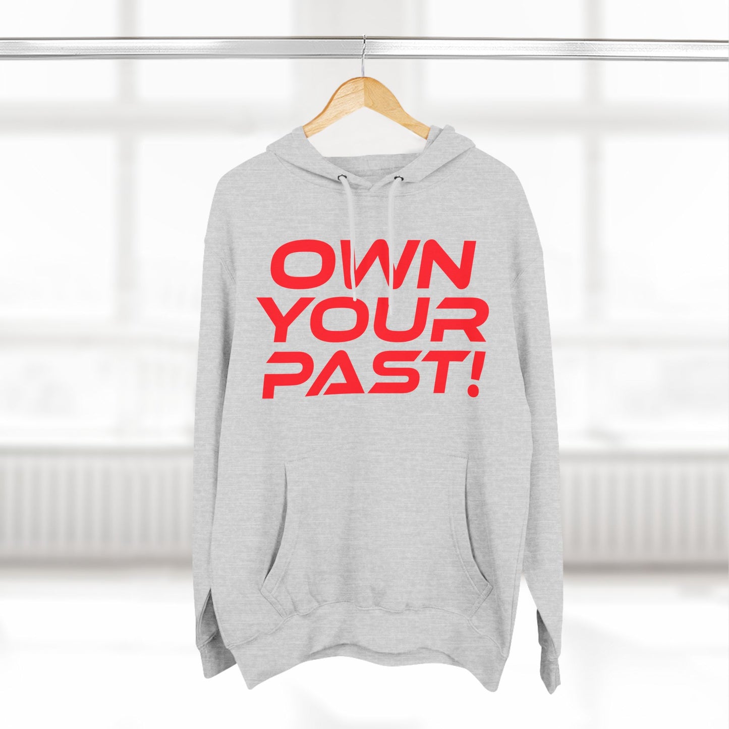 Own Your Past - Three-Panel Fleece Hoodie