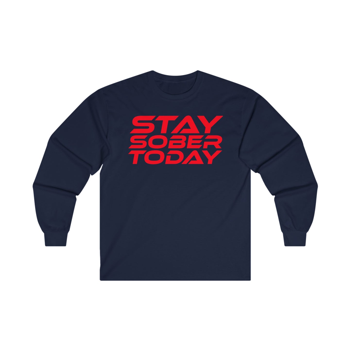 Stay Sober Today - Long Sleeve Tee - Unisex Ultra Cotton Shirt for Recovery Support