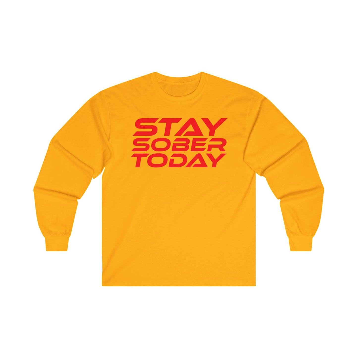 Stay Sober Today - Long Sleeve Tee - Unisex Ultra Cotton Shirt for Recovery Support