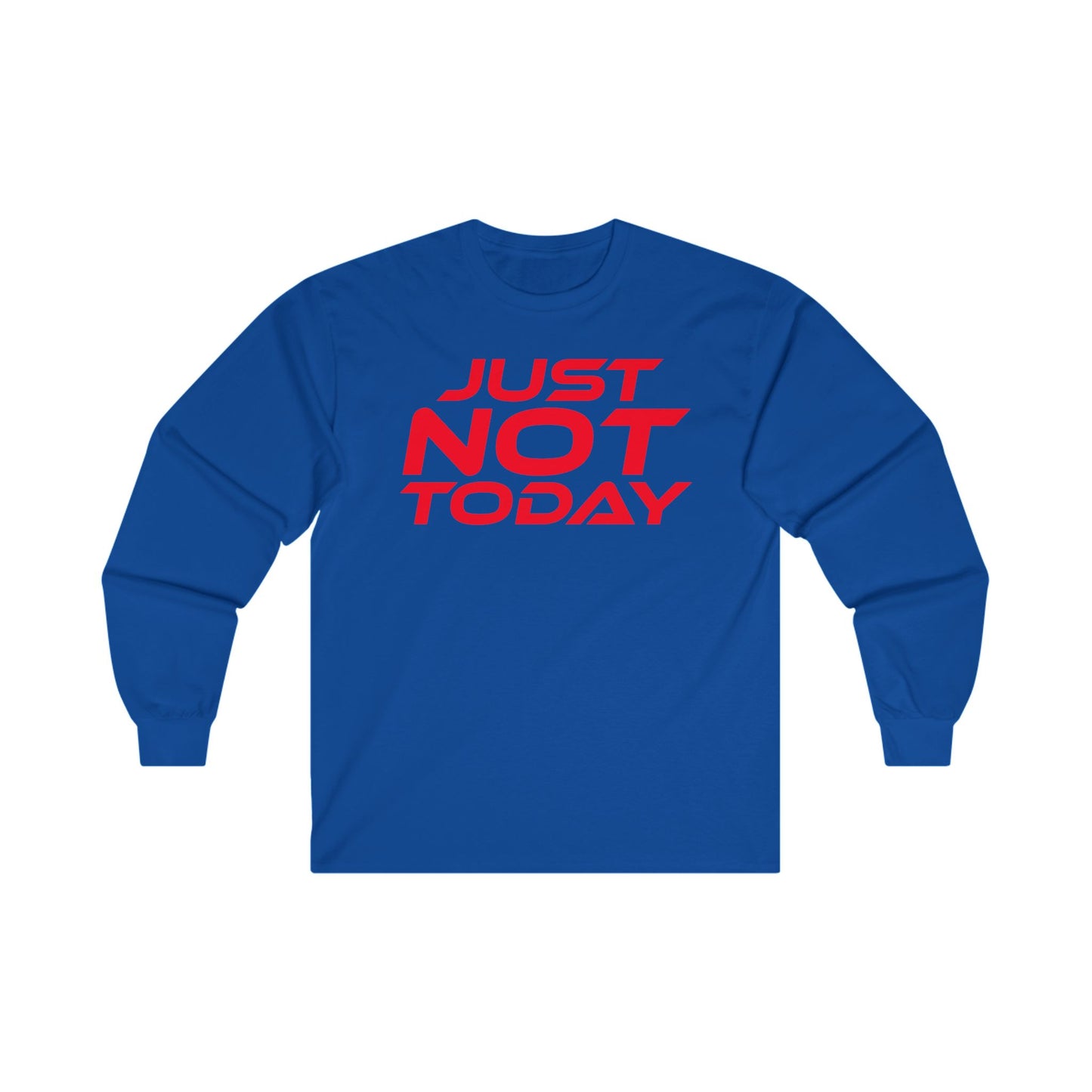 Just Not Today - Unisex Ultra Cotton Long Sleeve Tee