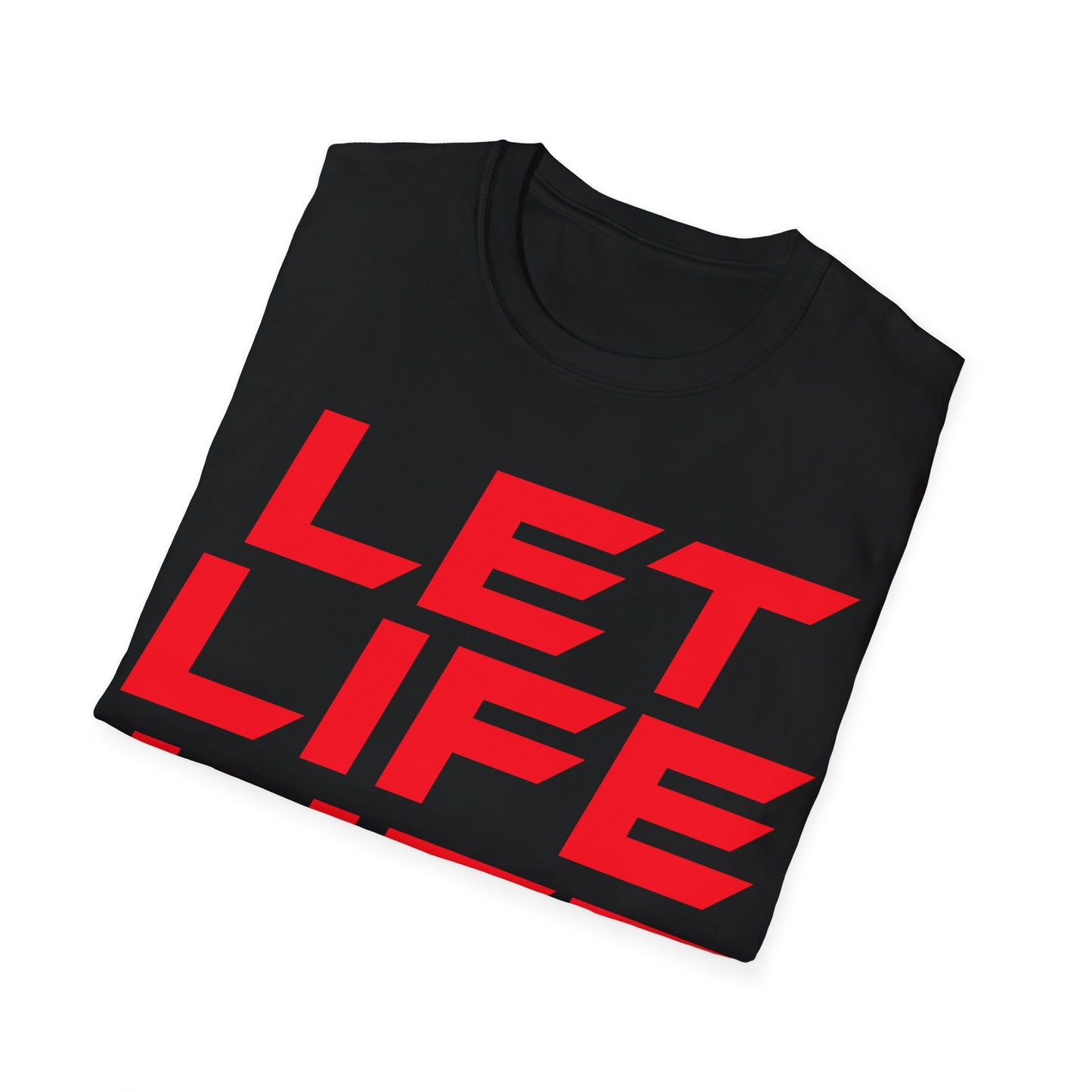 Let Life Life - Unisex Softstyle T-Shirt