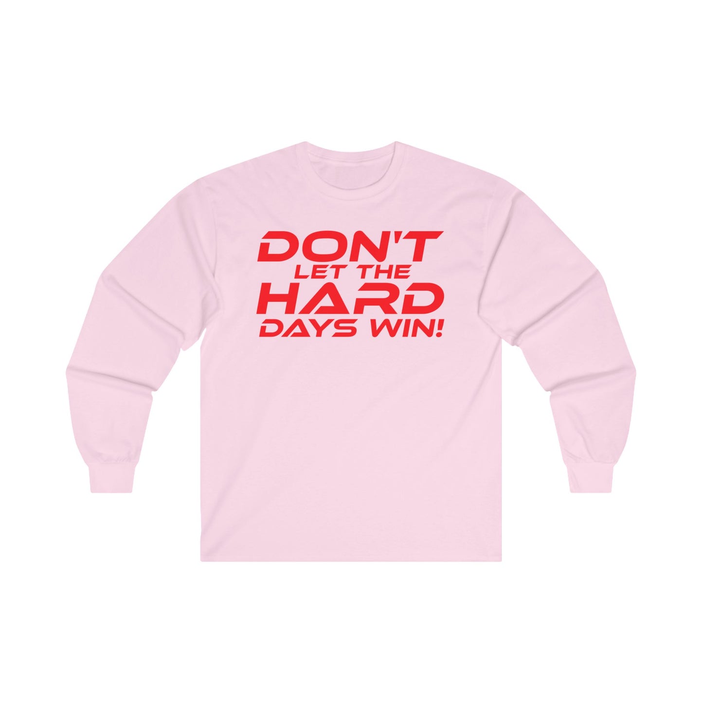 Don't Let the Hard Days Win! - Motivational Unisex Long Sleeve Tee