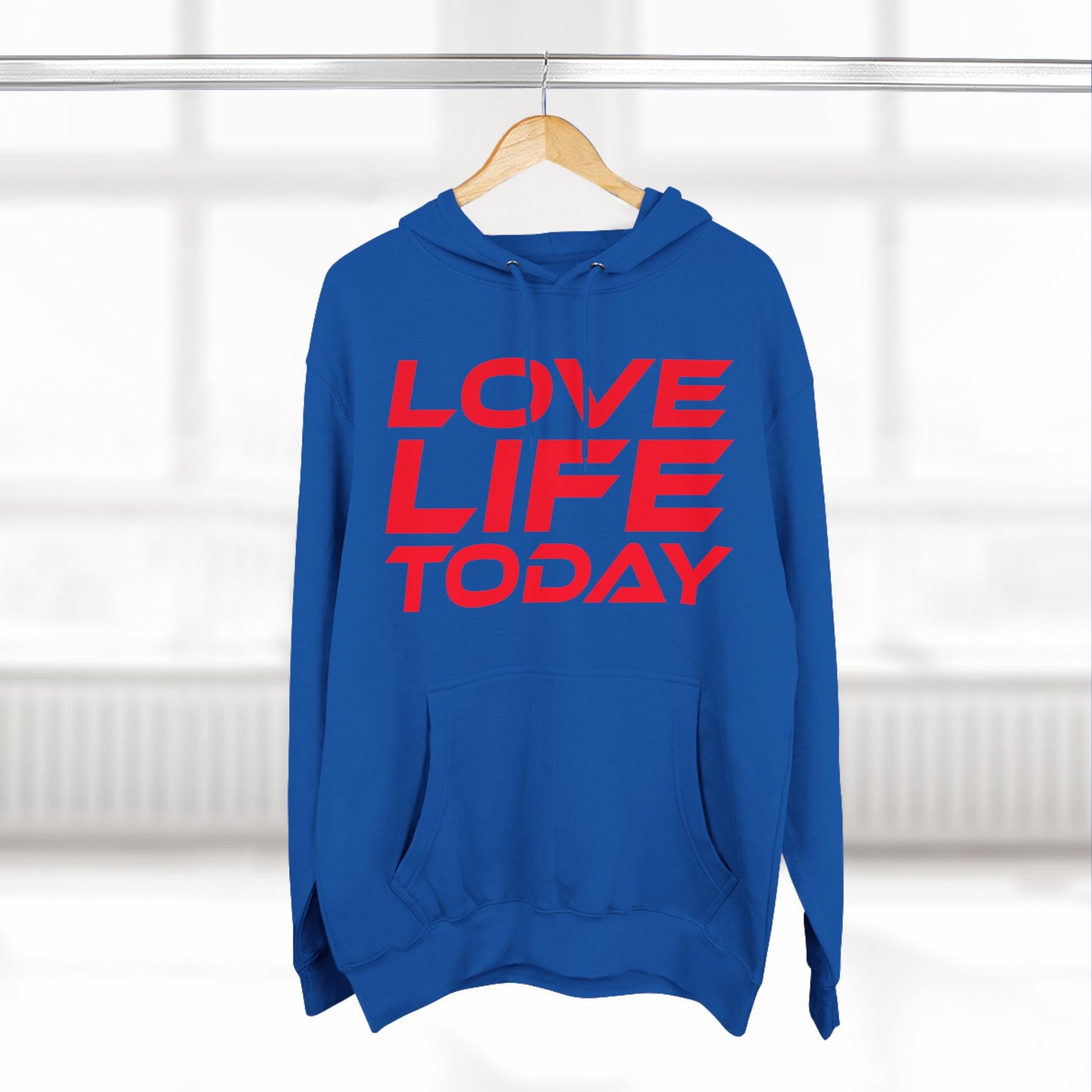 Love Life Today - Three-Panel Fleece Hoodie