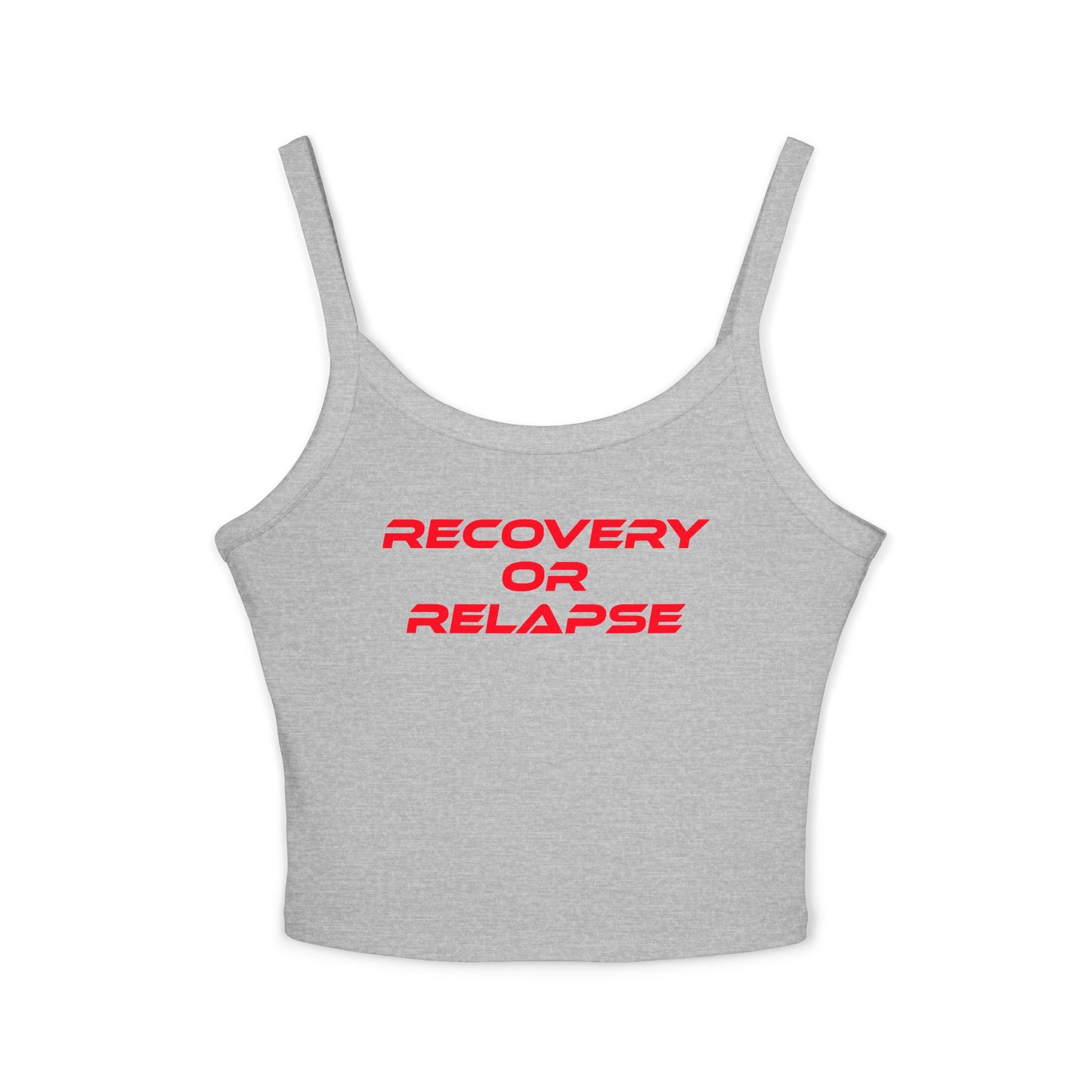 Recovery or Relapse - Women's Spaghetti Strap Tank Top - Motivational Fitness Apparel