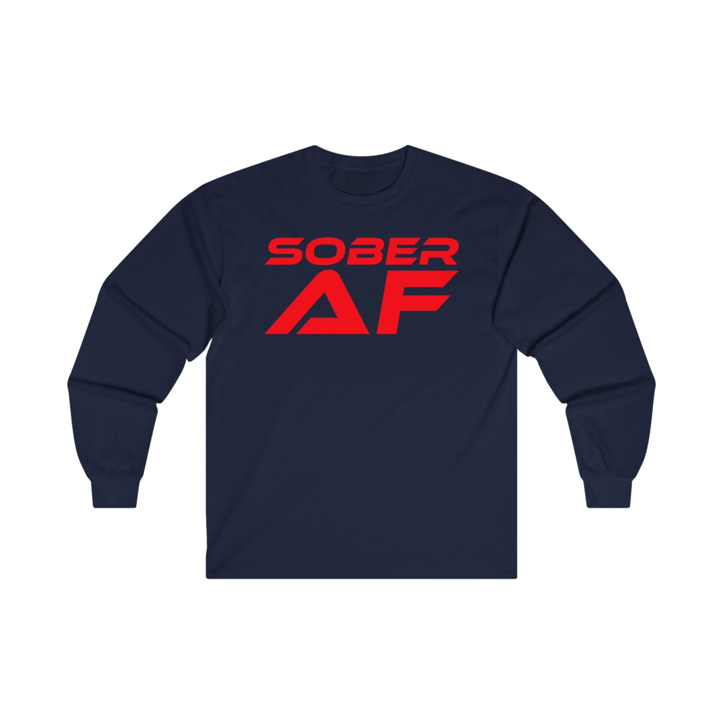 Sober AF - Unisex Ultra Cotton Long Sleeve Tee - Bold and Comfortable Statement Shirt