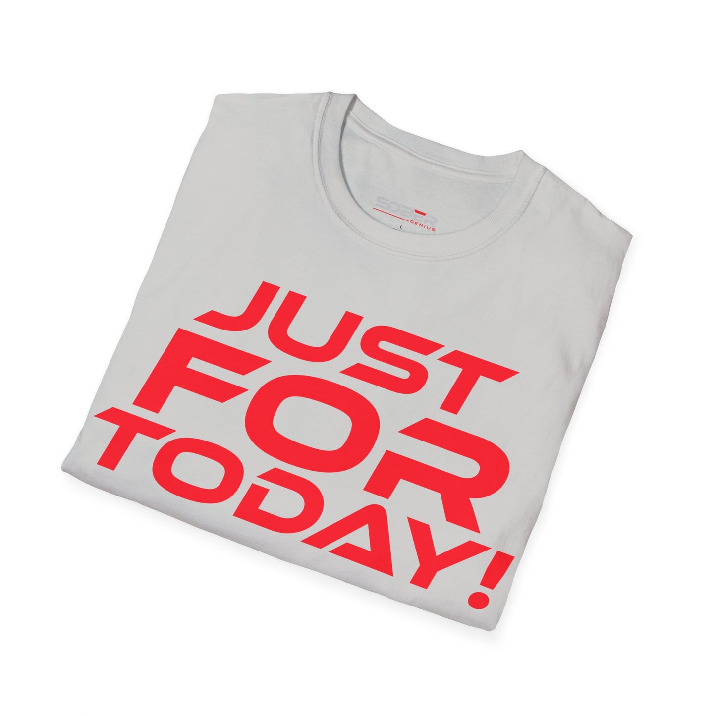 Just For Today - Unisex Softstyle T-Shirt