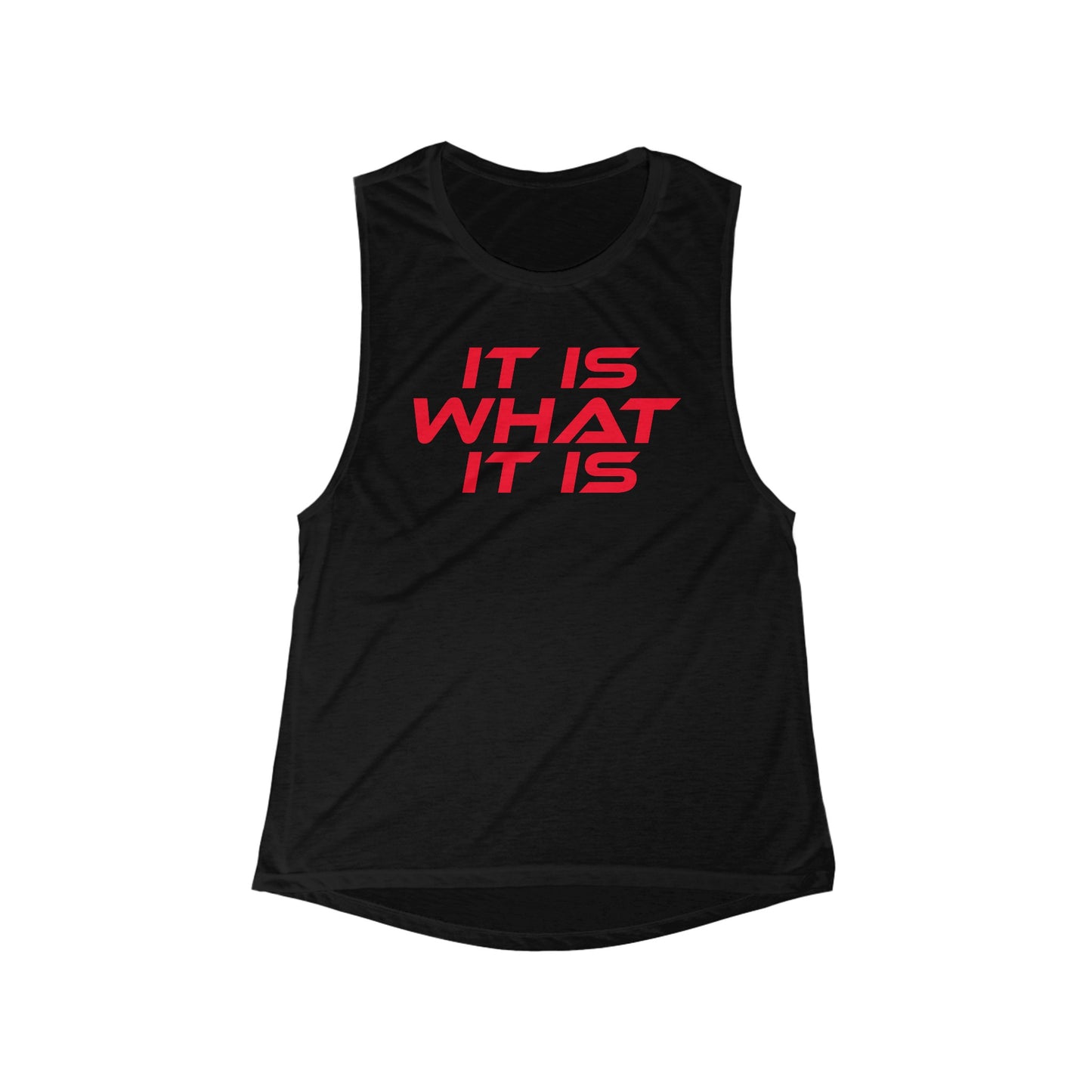 It Is What It Is - Women's Flowy Scoop Muscle Tank