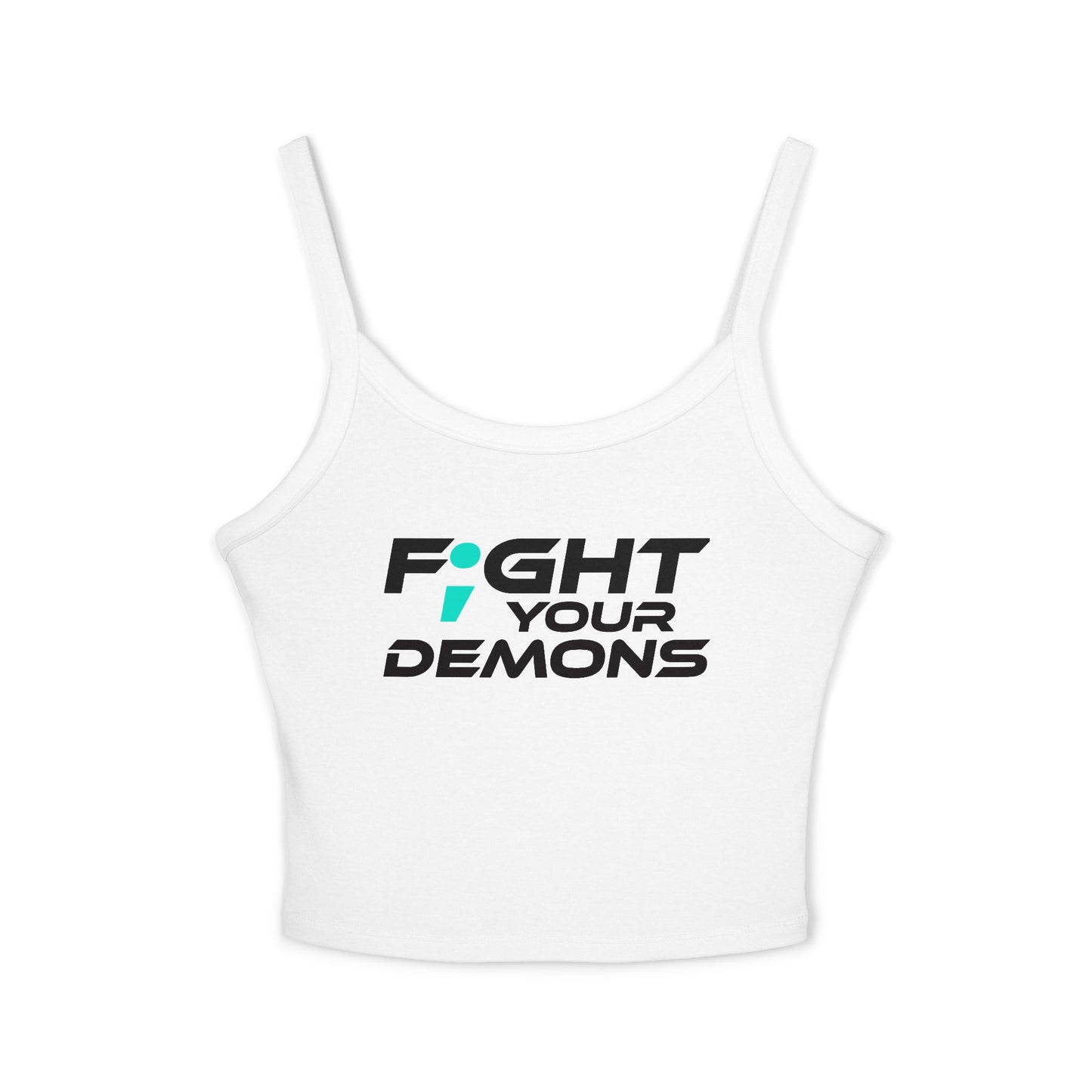 Fight Your Demons (BLACK Font) - Empowering Women's Spaghetti Strap Tank Top