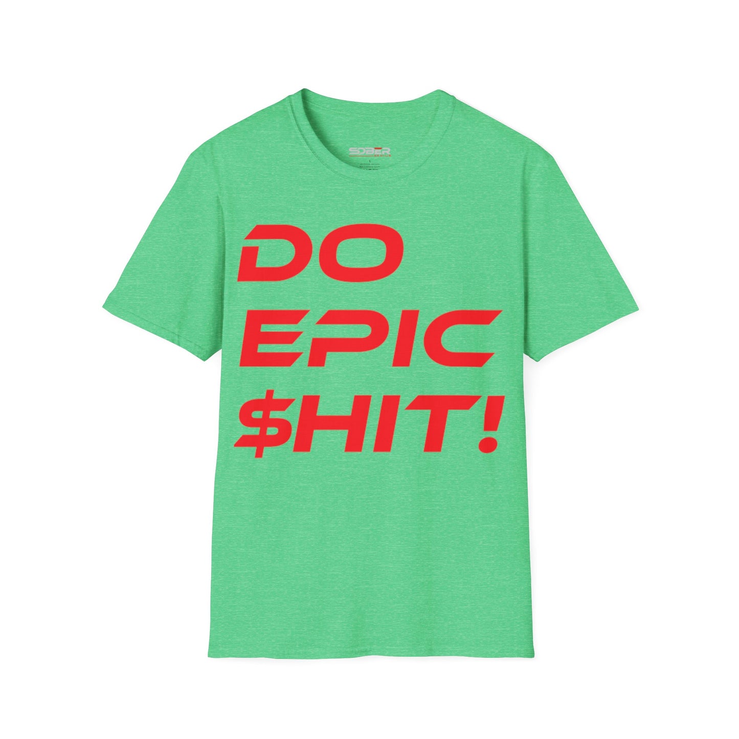 Do Epic $hit! - Unisex Softstyle T-Shirt