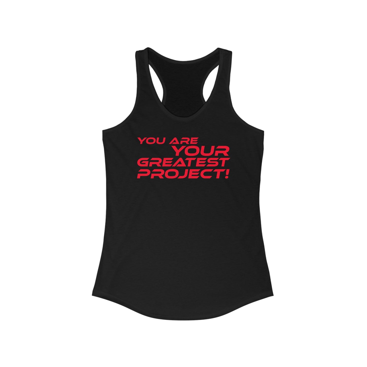 You Are Your Greatest Project - Empowering Women's Racerback Tank - "You Are Your Greatest Project!"