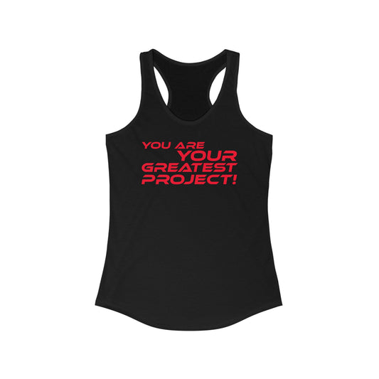 You Are Your Greatest Project - Empowering Women's Racerback Tank - "You Are Your Greatest Project!"