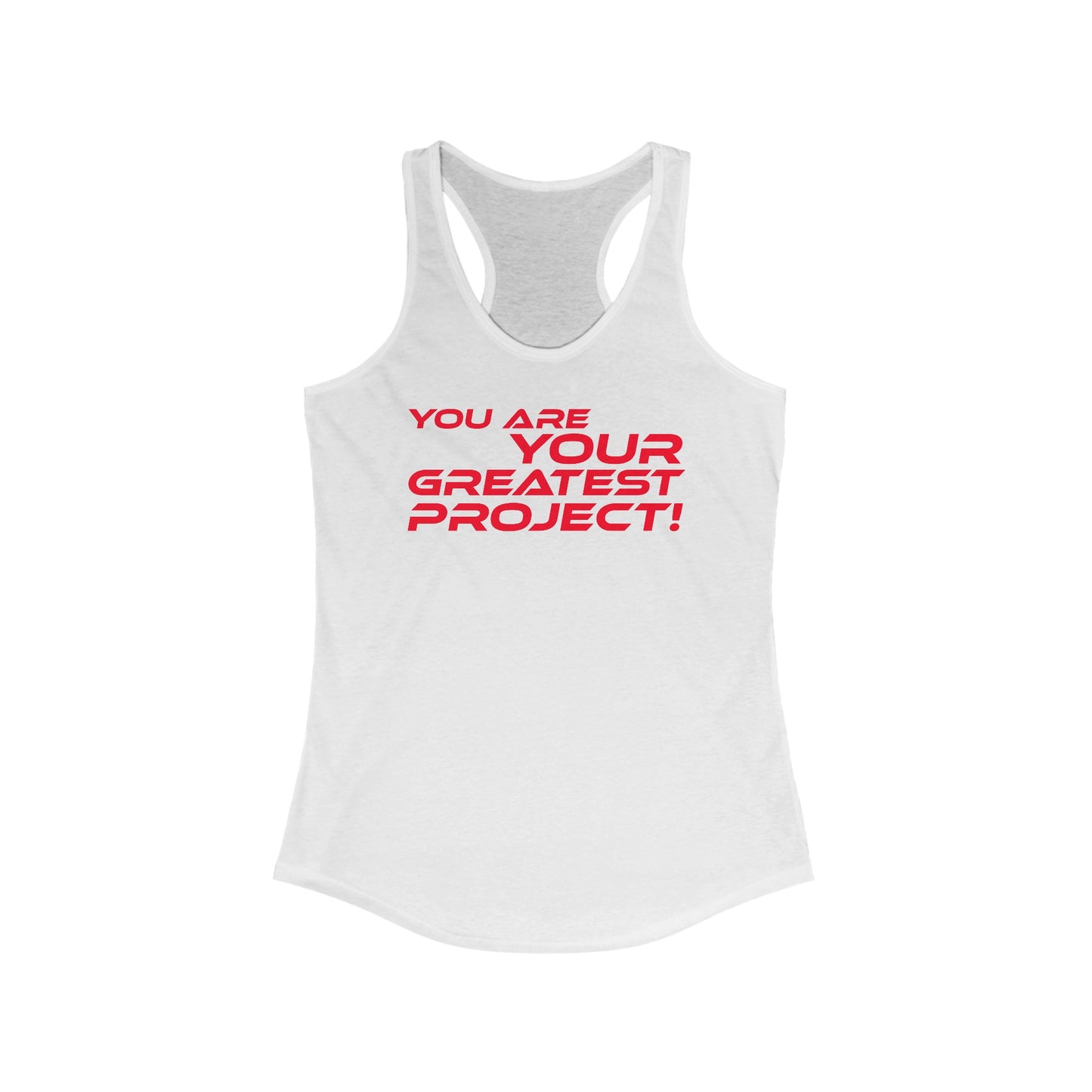 You Are Your Greatest Project - Empowering Women's Racerback Tank - "You Are Your Greatest Project!"