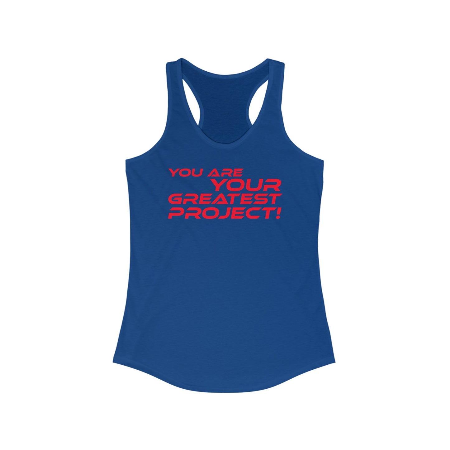 You Are Your Greatest Project - Empowering Women's Racerback Tank - "You Are Your Greatest Project!"