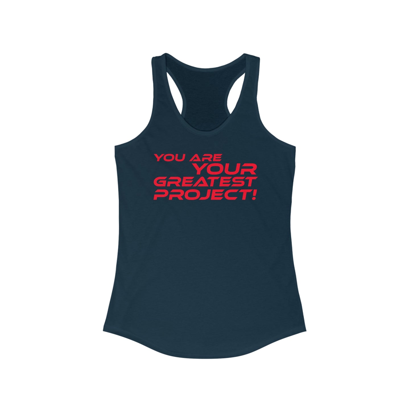 You Are Your Greatest Project - Empowering Women's Racerback Tank - "You Are Your Greatest Project!"