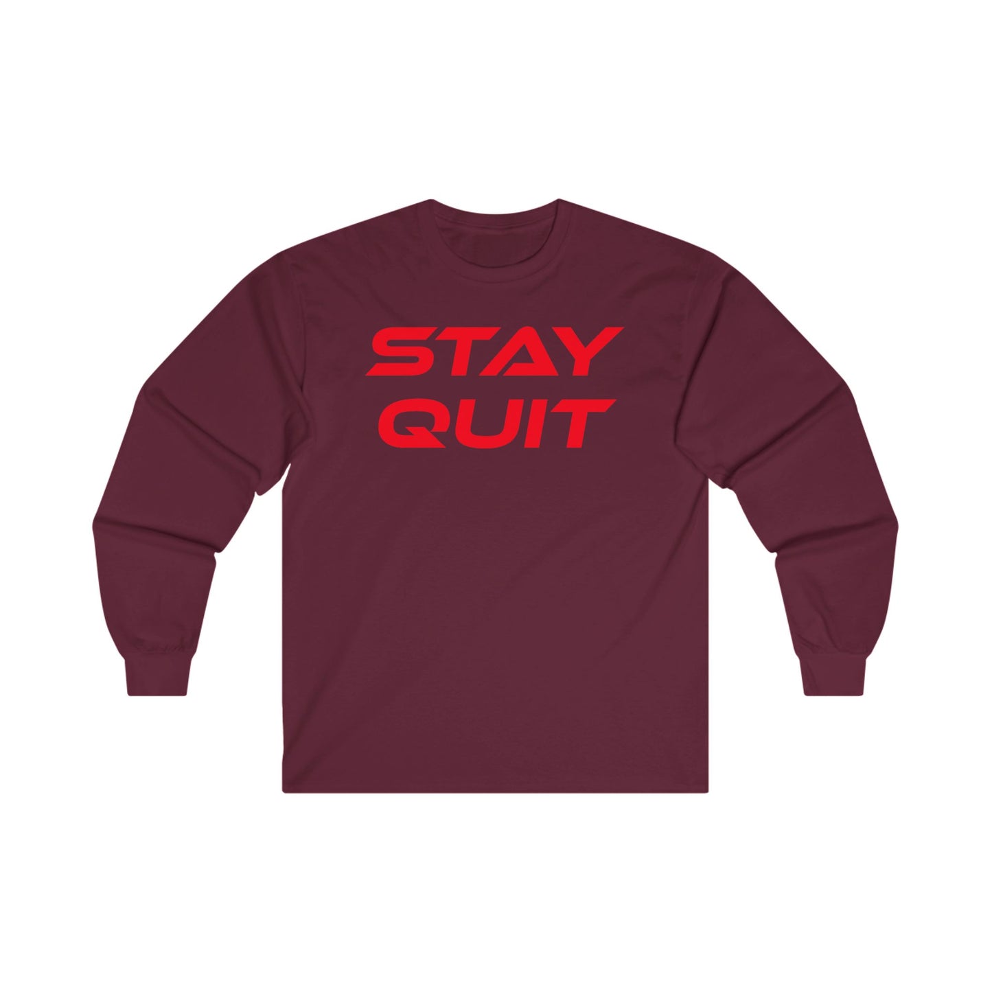 STAY QUIT - Unisex Ultra Cotton - Motivational Long Sleeve Tee