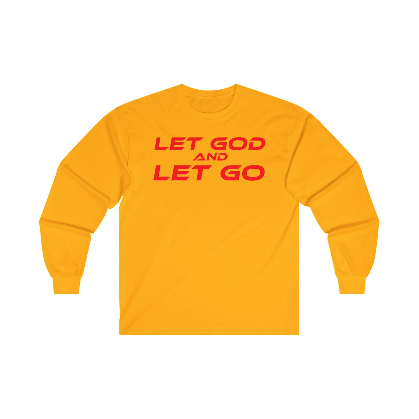 LET GOD AND LET GO - Inspirational Long Sleeve Tee - Unisex Ultra Cotton Shirt