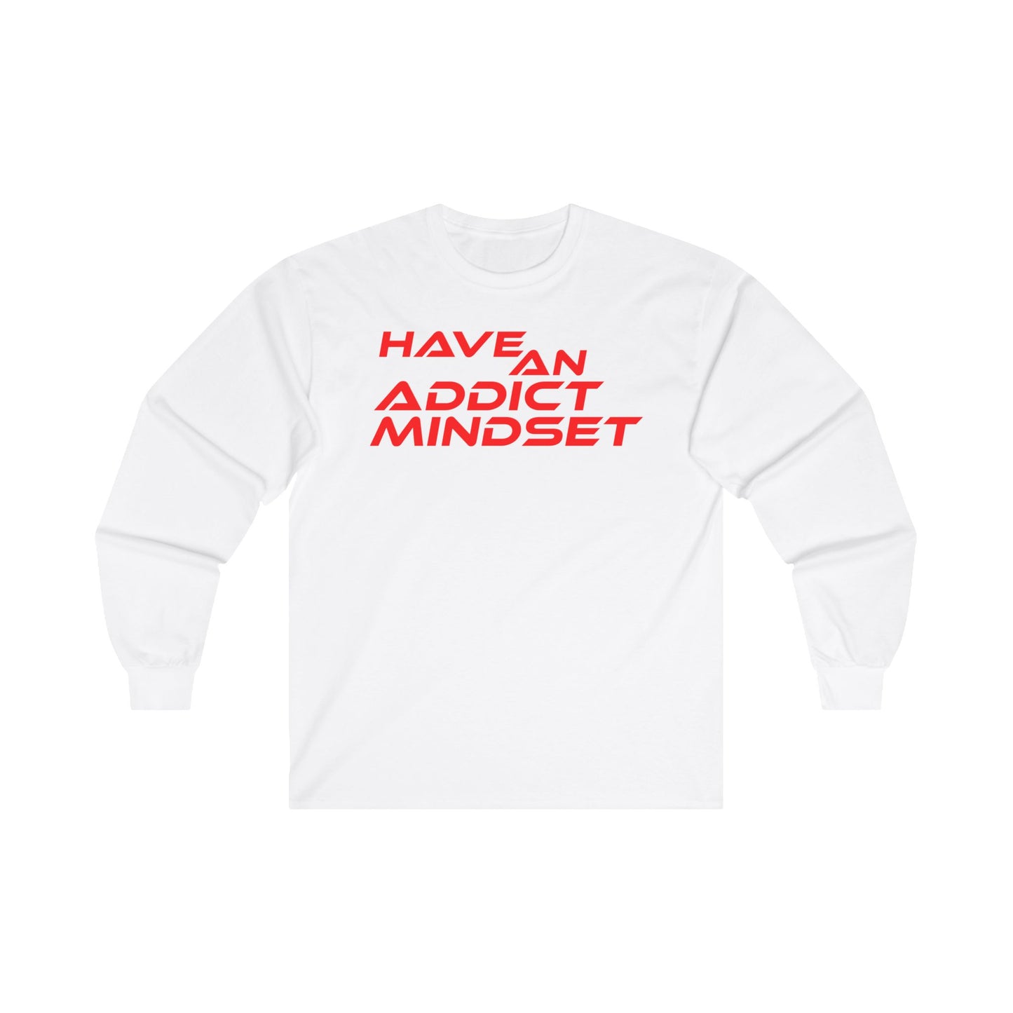 Have An Addict Mindset - Unisex Ultra Cotton Long Sleeve Tee Motivational