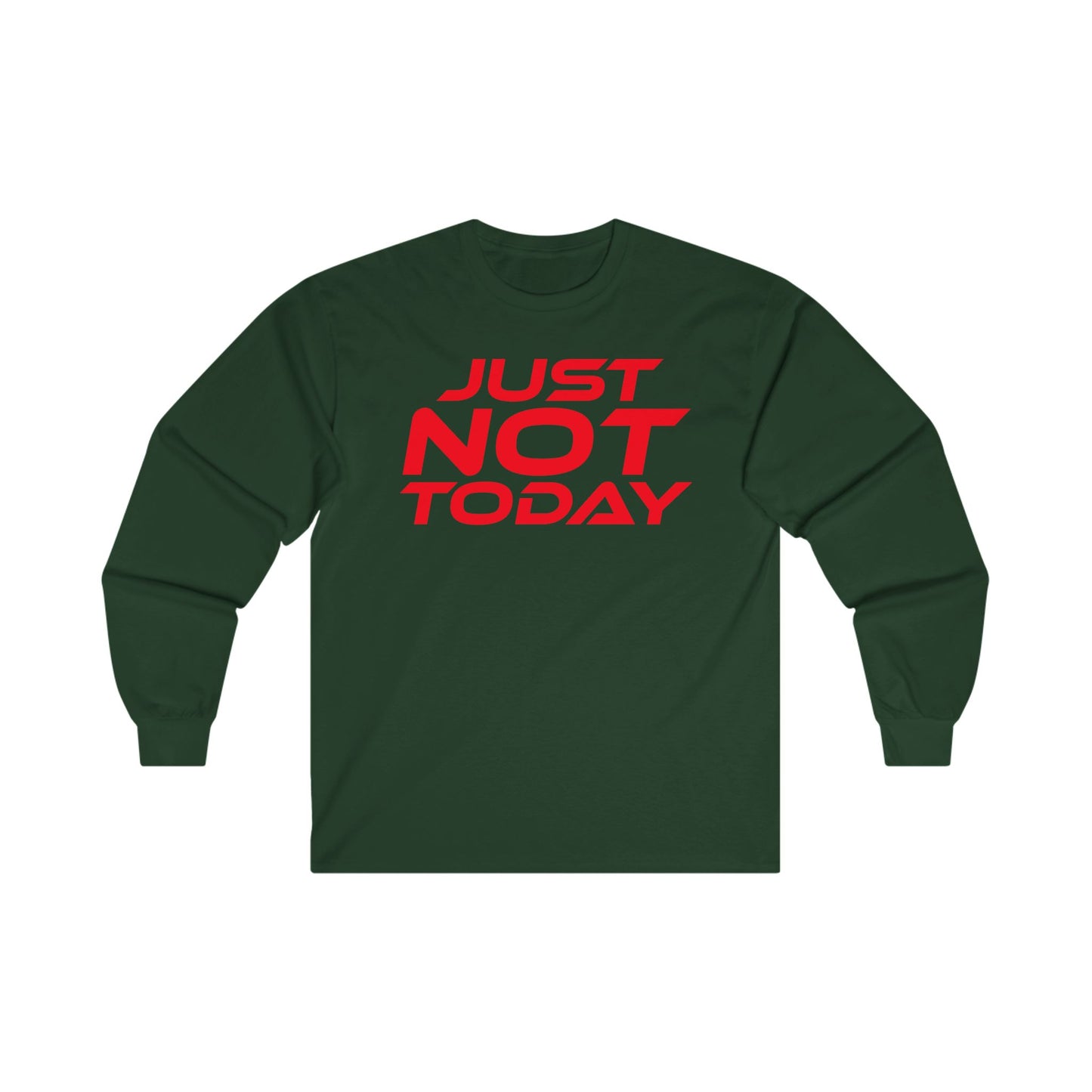 Just Not Today - Unisex Ultra Cotton Long Sleeve Tee