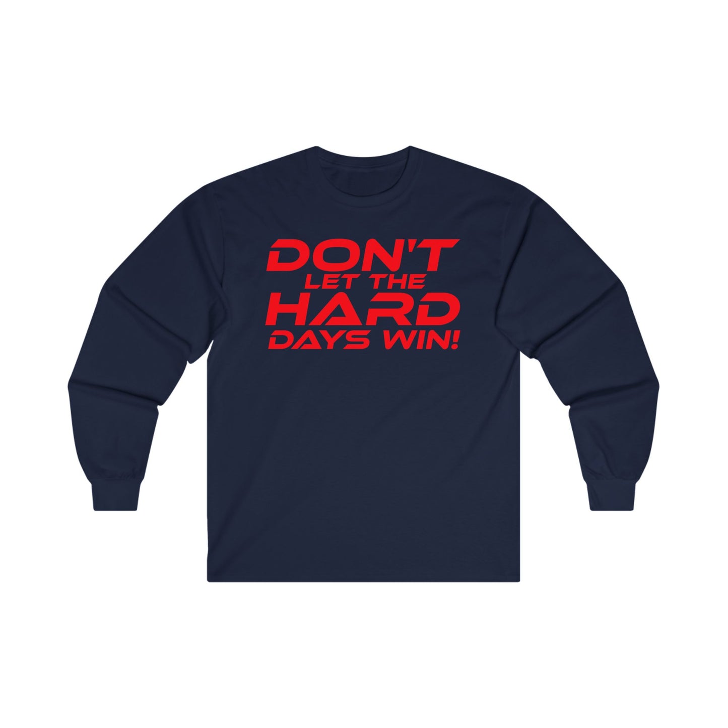 Don't Let the Hard Days Win! - Motivational Unisex Long Sleeve Tee