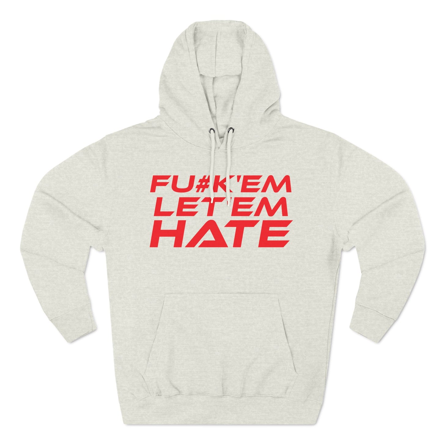 FU#K' Em, Let 'em Hate - Edgy Statement Fleece Hoodie - 'FU#K 'EM, LET 'EM HATE'