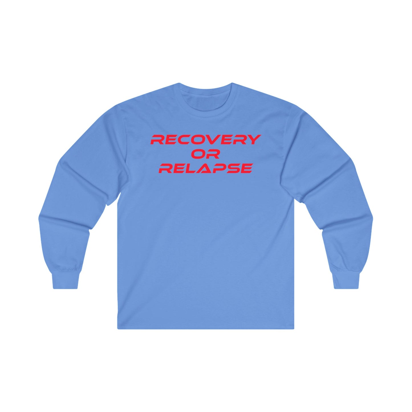 Recovery Or Relapse - Unisex Ultra Cotton Long Sleeve Tee