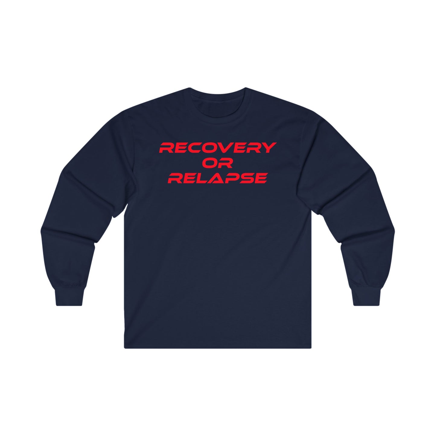 Recovery Or Relapse - Unisex Ultra Cotton Long Sleeve Tee