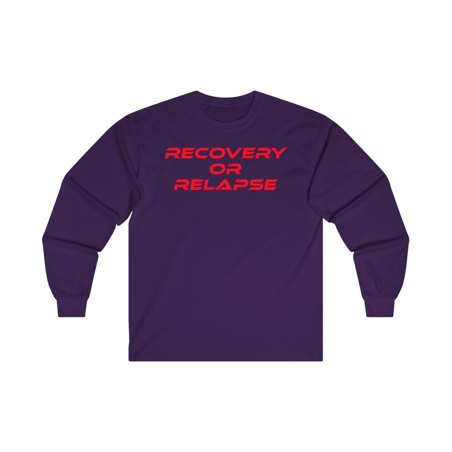 Recovery Or Relapse - Unisex Ultra Cotton Long Sleeve Tee