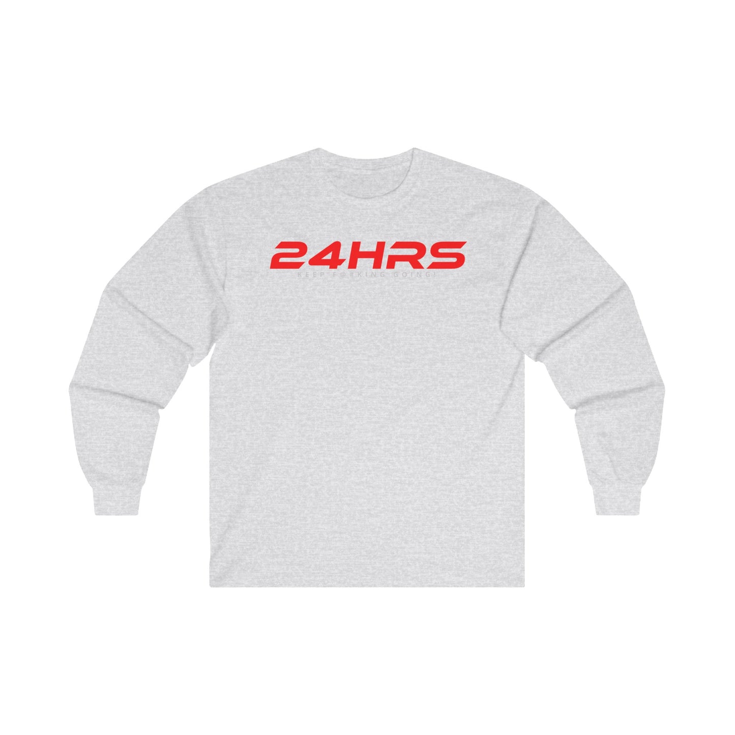 24HRS KEEP F***ING GOING - Motivational Unisex Long Sleeve Tee