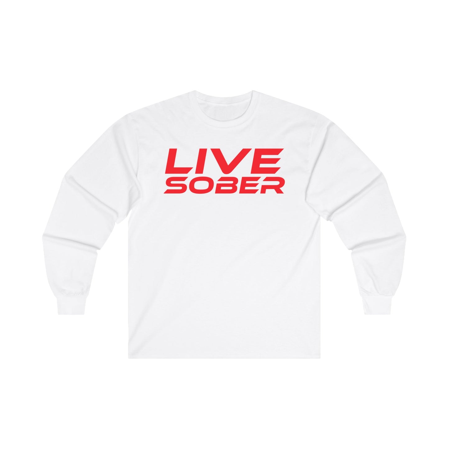 Live Sober - Unisex Ultra Cotton Long Sleeve Tee