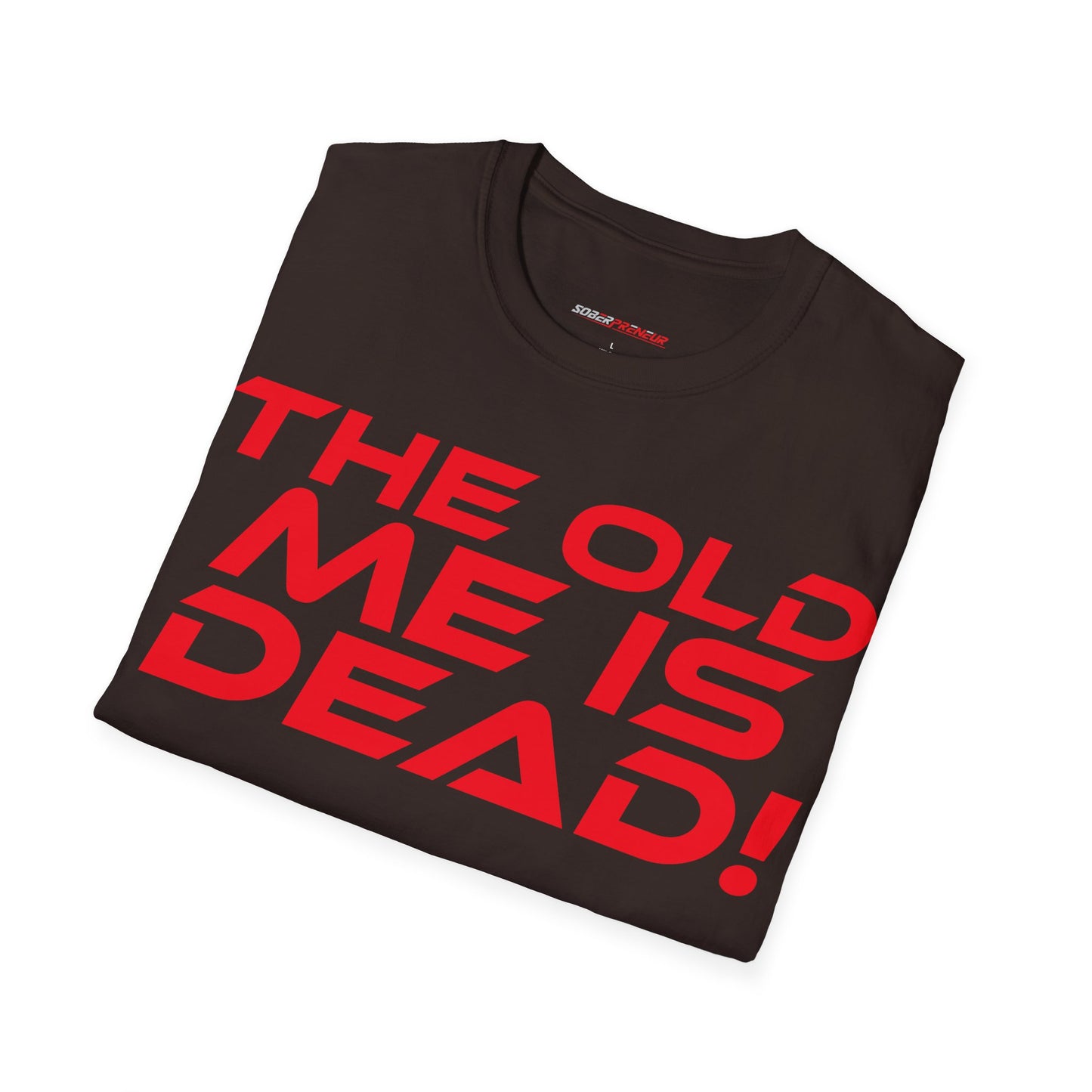 The Old Me Is Dead! - Unisex Softstyle T-Shirt - "The Old Me Is Dead!" Motivational Tee