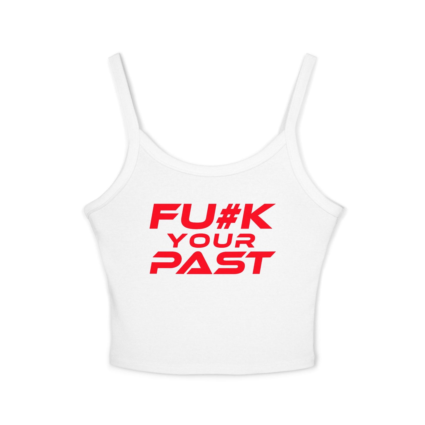 Fu#k Your Past - Sassy Women's Spaghetti Strap Tank Top