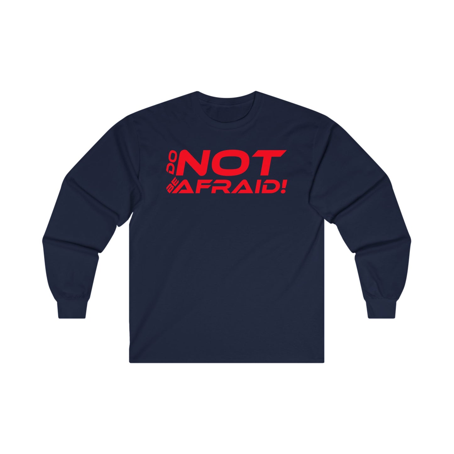 Do Not Be Afraid - Unisex Ultra Cotton Long Sleeve Tee - Motivational Apparel