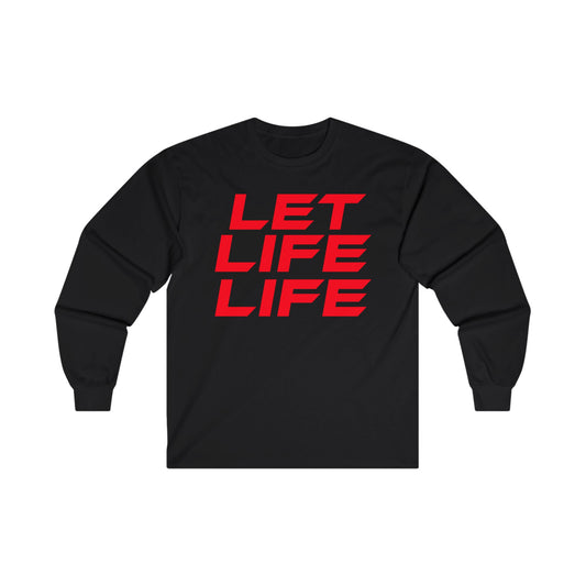 Let Life Life  - Unisex Ultra Cotton Long Sleeve Tee - Motivational Graphic Shirt