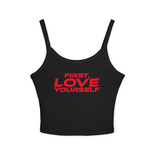 First, Love Yourself - Spaghetti Strap Tank Top for Women Empowering