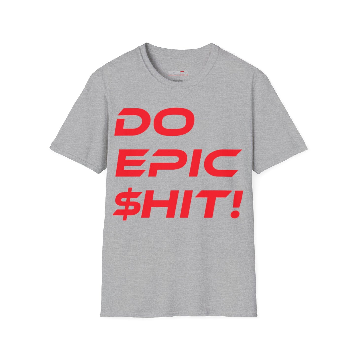 Do Epic $hit! - Unisex Softstyle T-Shirt