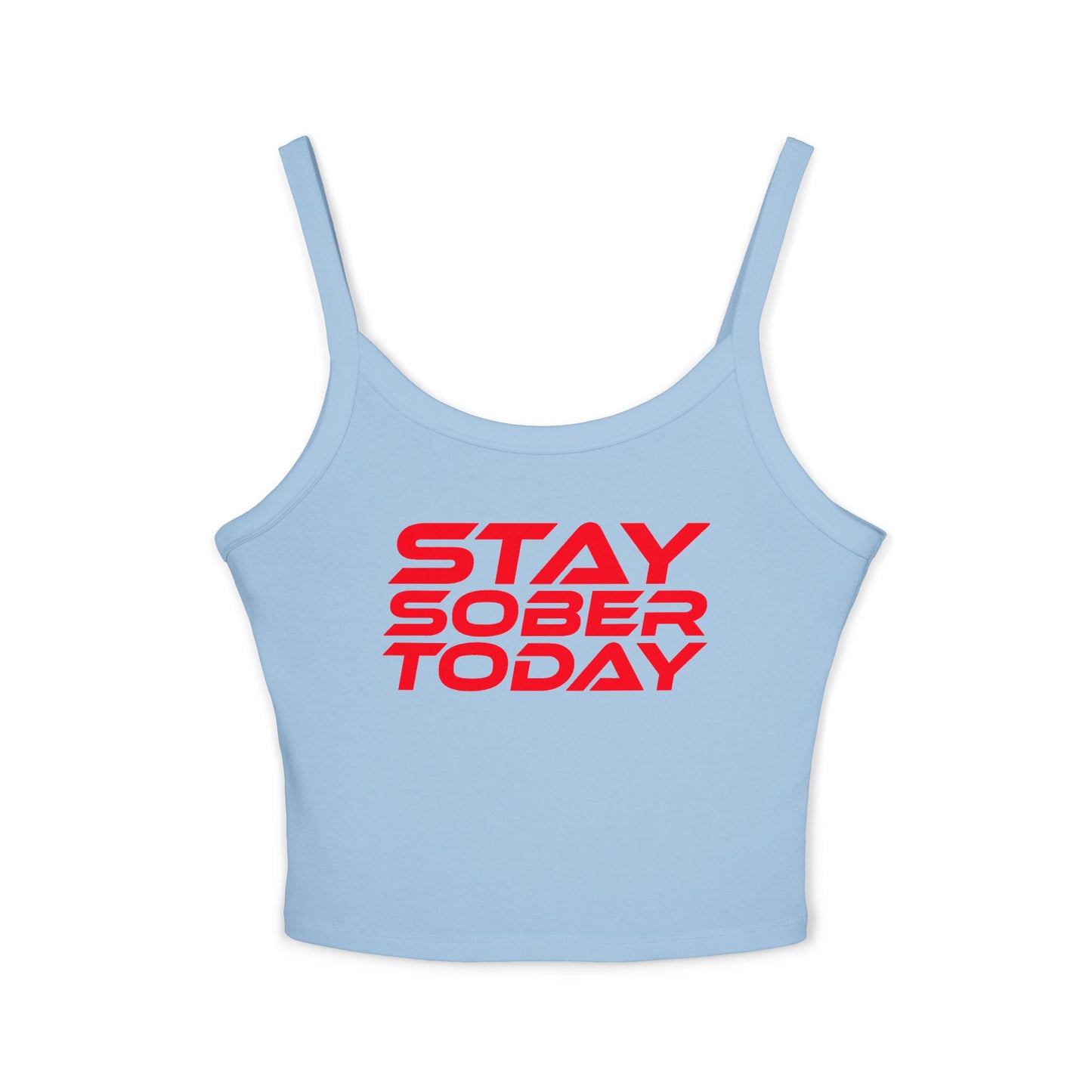 Stay Sober Today - Women's Spaghetti Strap Tank Top - Motivational Sleeveless Top