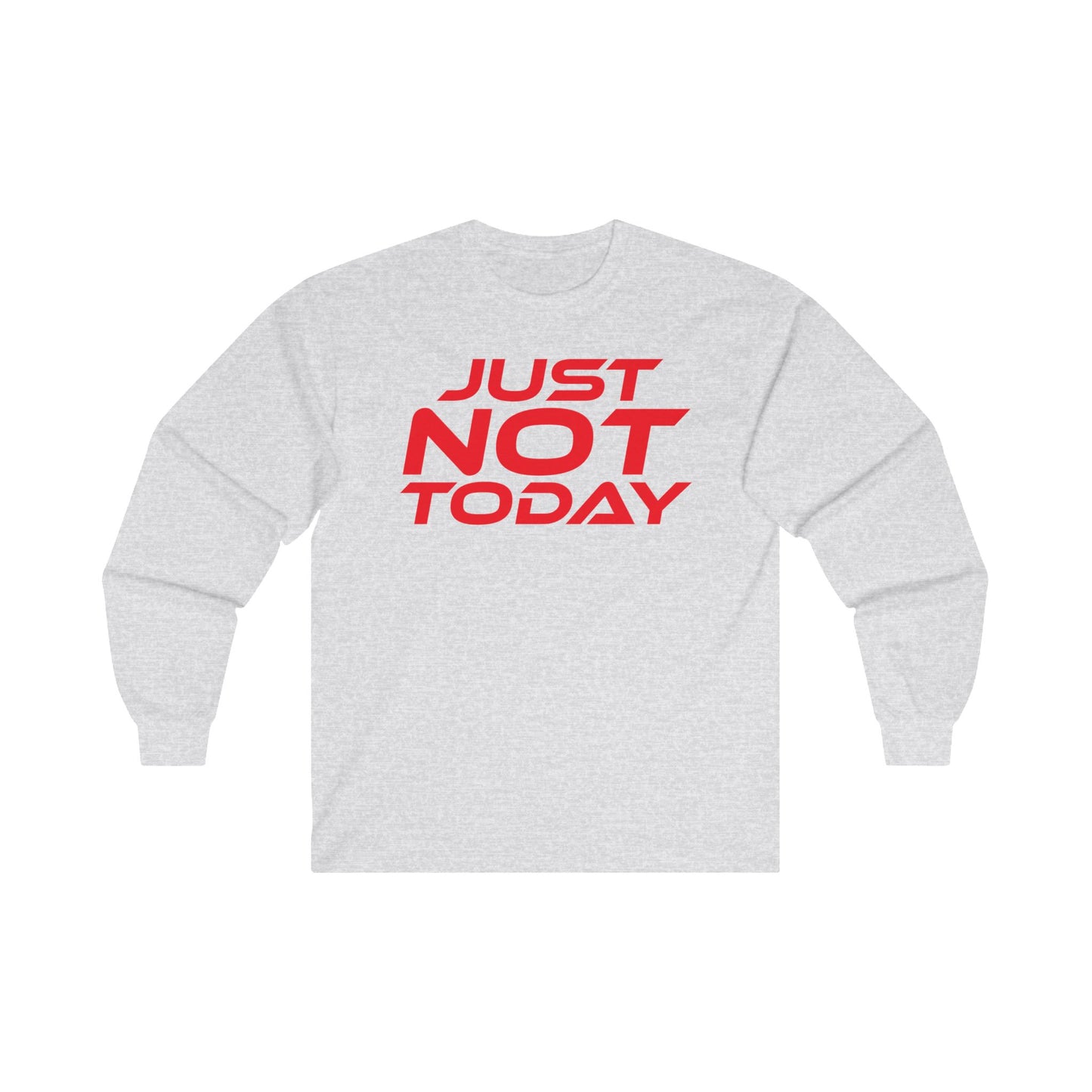 Just Not Today - Unisex Ultra Cotton Long Sleeve Tee