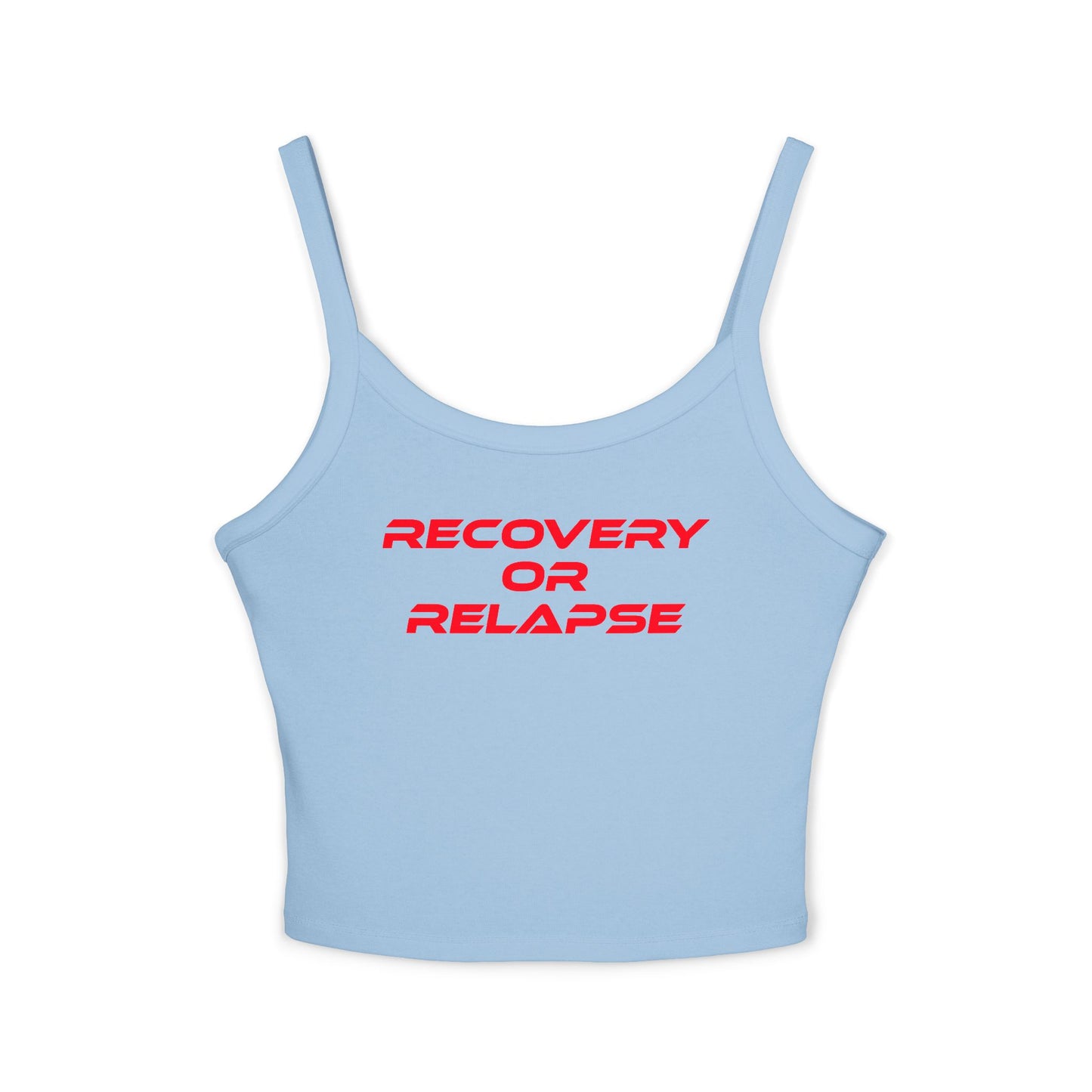 Recovery or Relapse - Women's Spaghetti Strap Tank Top - Motivational Fitness Apparel