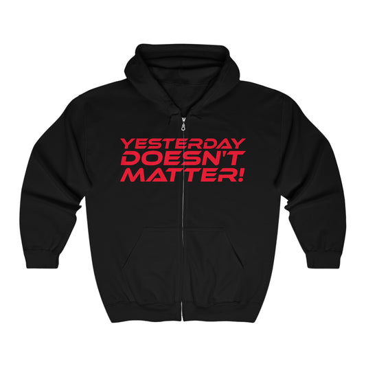 Yesterday Doesn't Matter - Unisex Heavy Blend™ Full Zip Hooded Sweatshirt