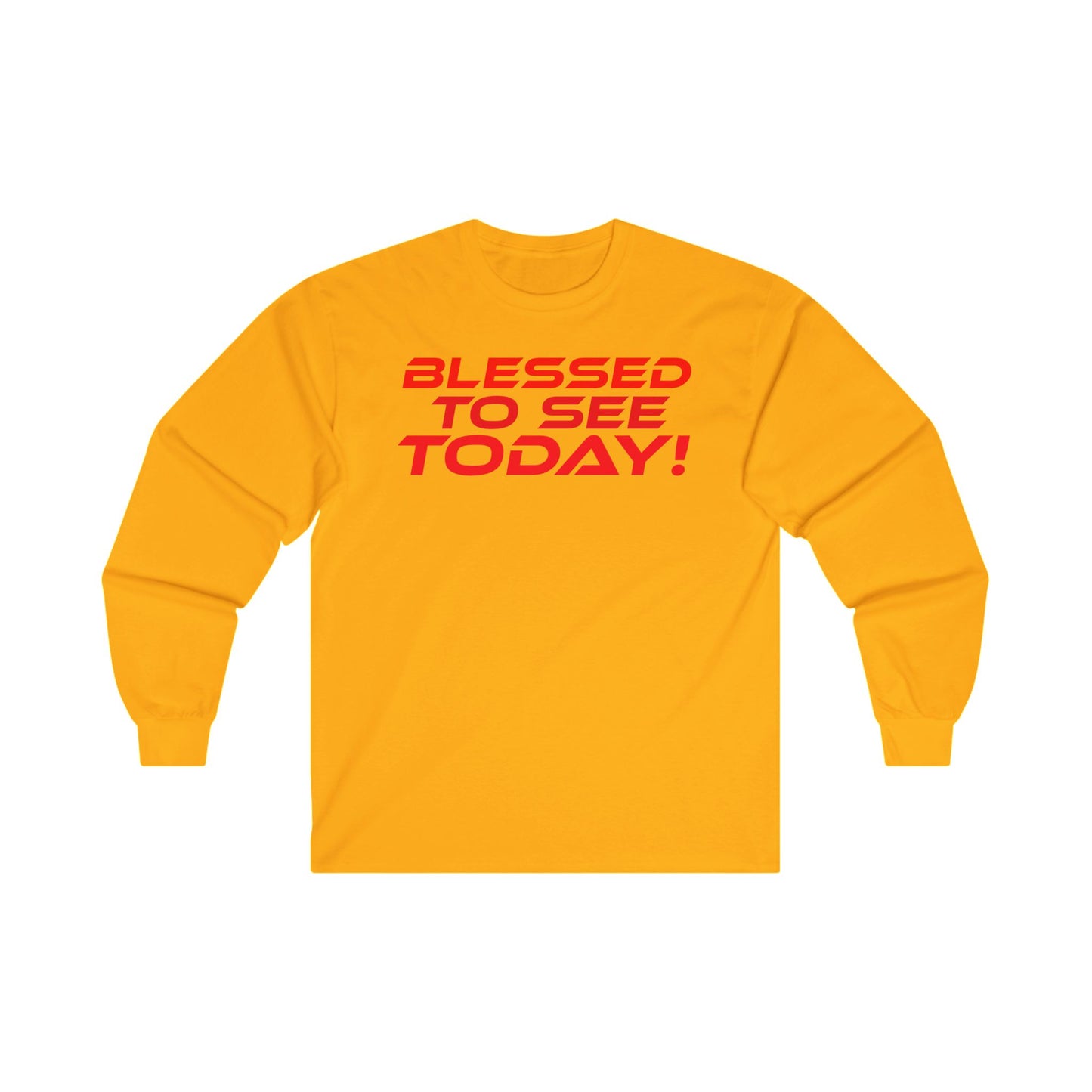 Blessed to See Today - Unisex Long Sleeve Tee - Positive Vibes T-Shirt