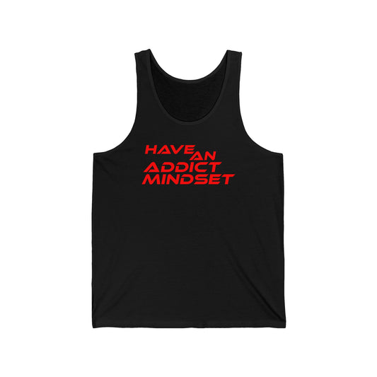 Have An Addict Mindset - Unisex Jersey Tank Motivational