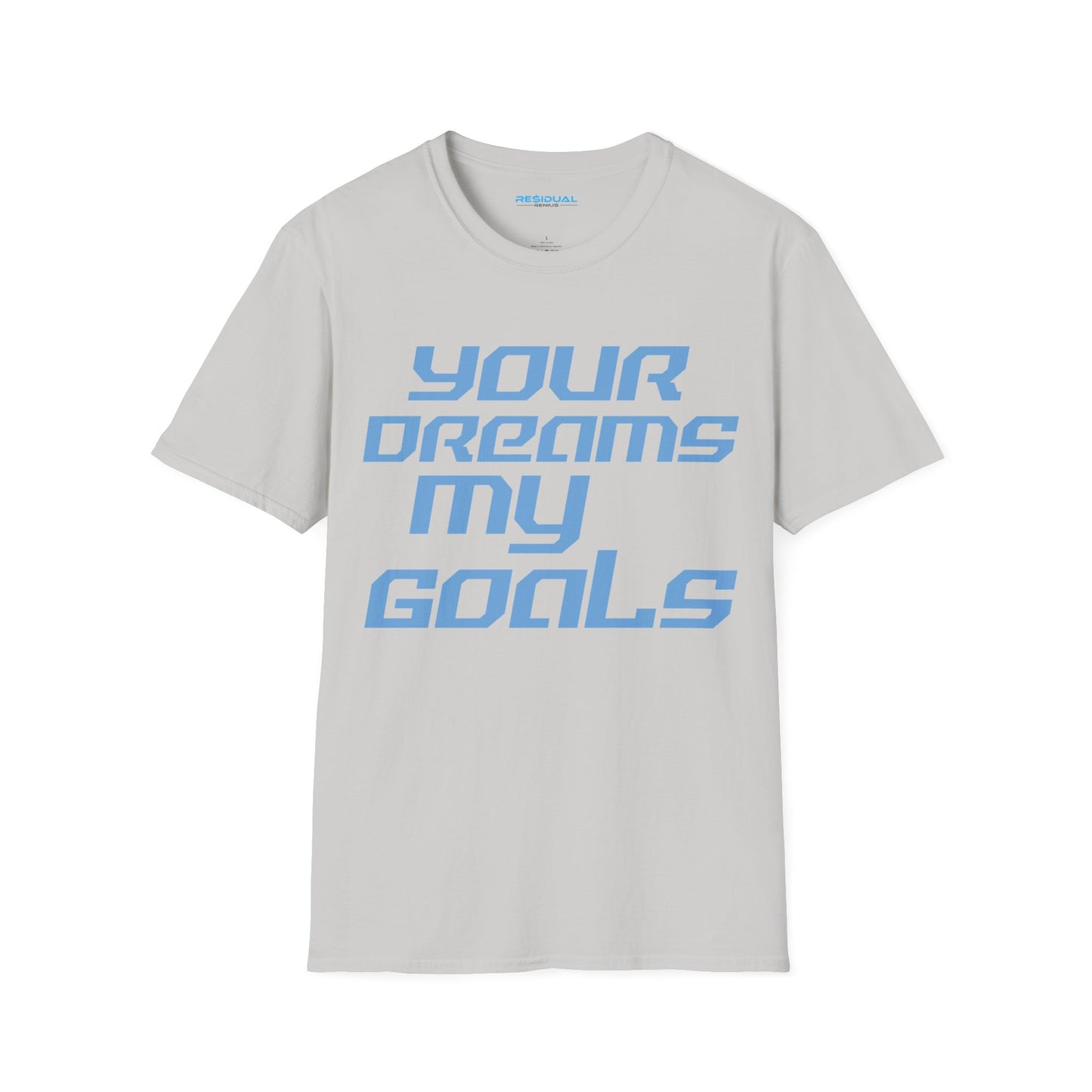 Your Dreams My Goals - Unisex Softstyle T-Shirt