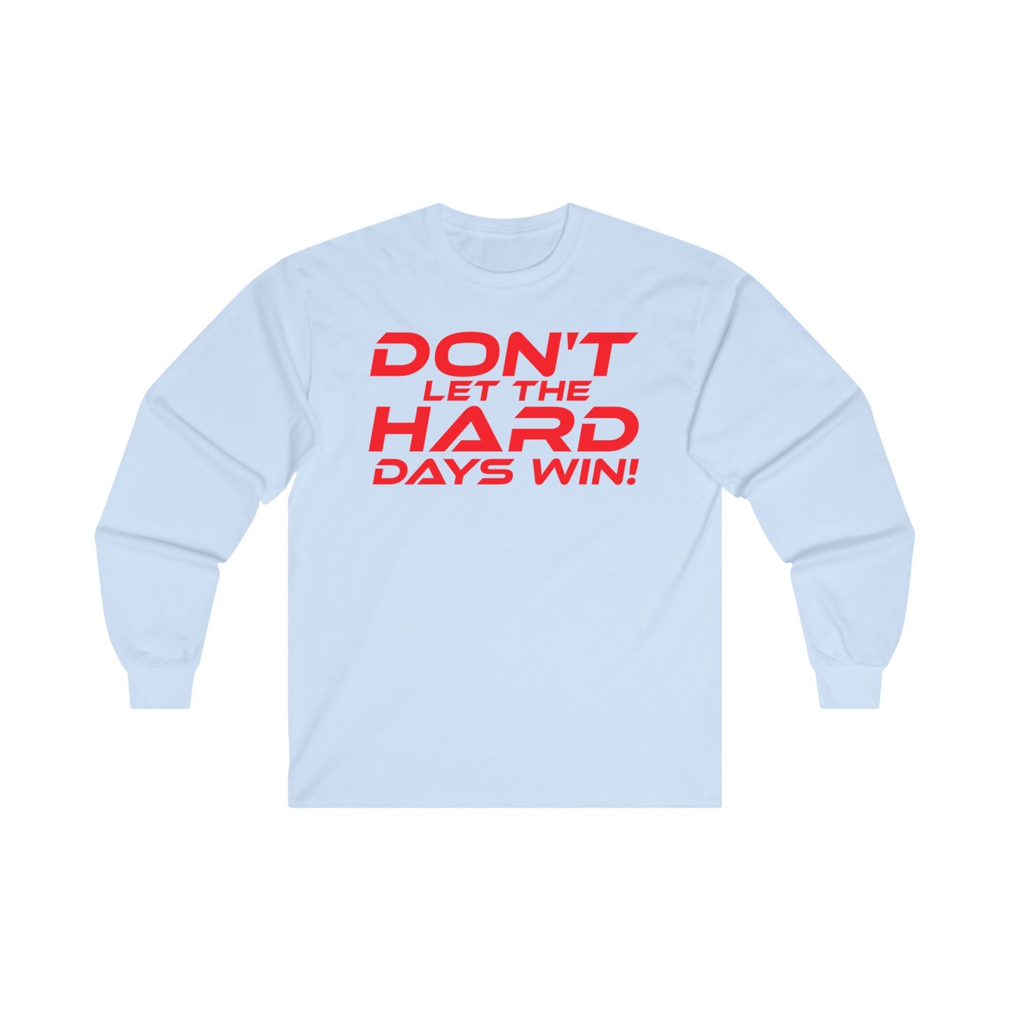 Don't Let the Hard Days Win! - Motivational Unisex Long Sleeve Tee