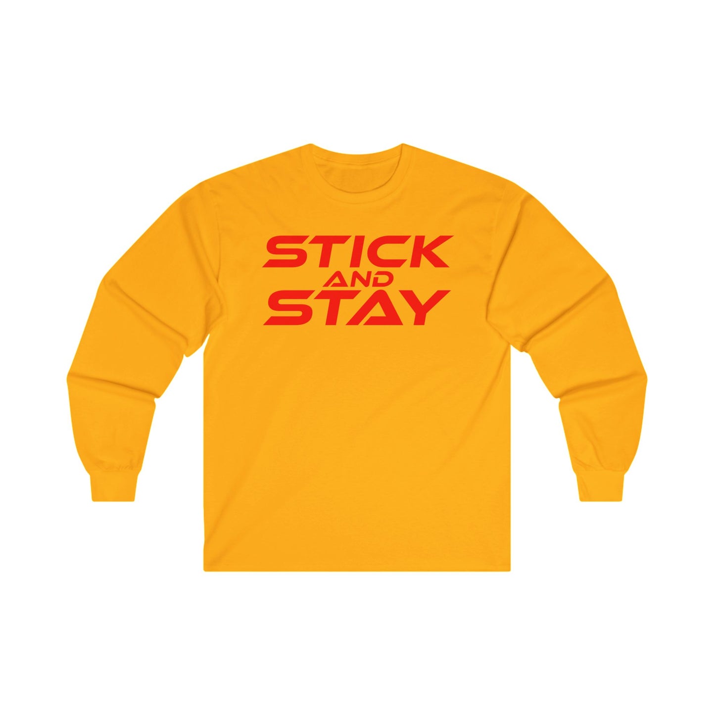 Stick and Stay - Motivational Unisex Long Sleeve Tee