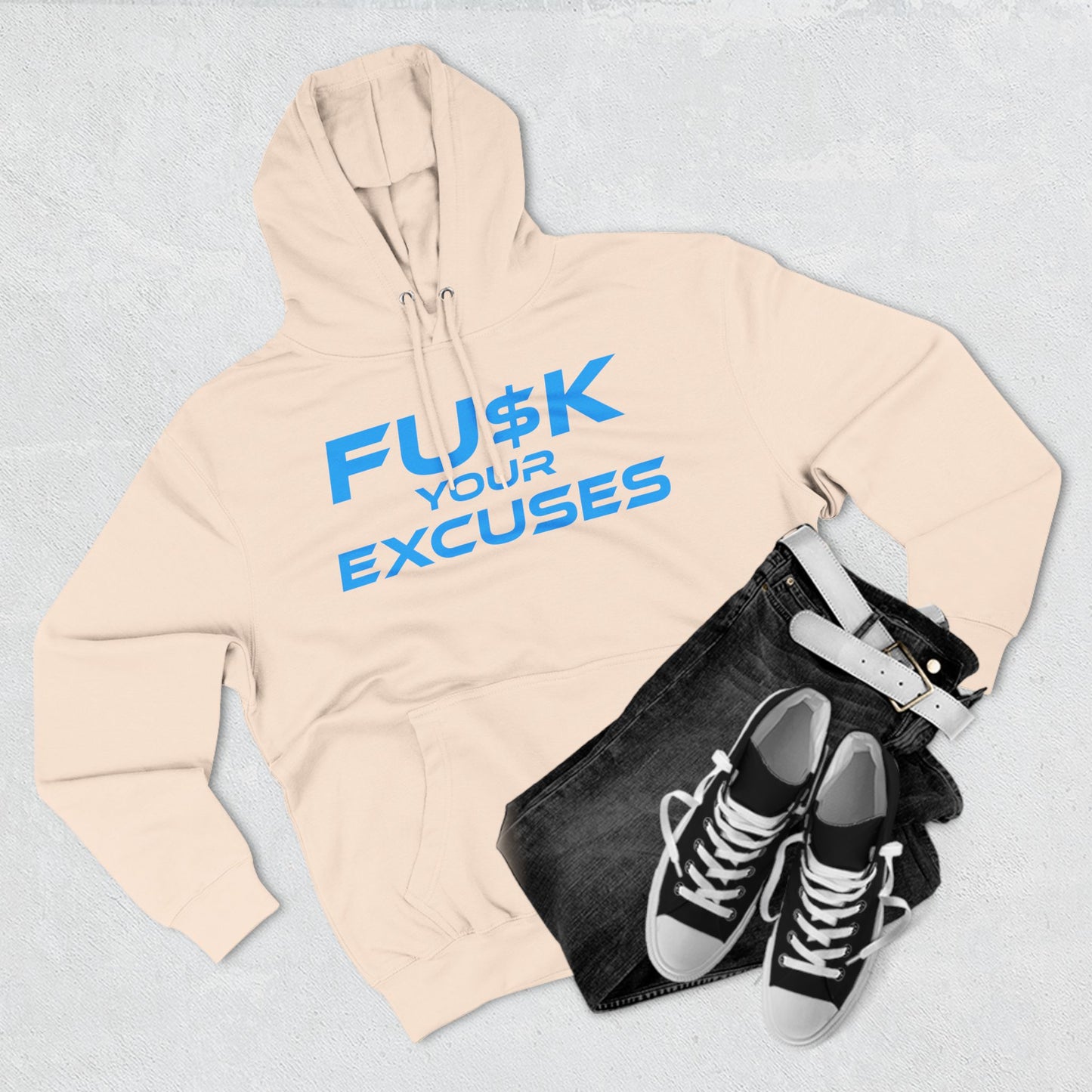 FU$K Your Excuses - Three-Panel Fleece Hoodie