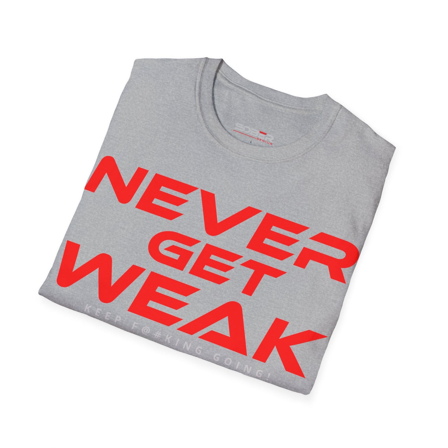 Never Get Weak - Unisex Softstyle T-Shirt