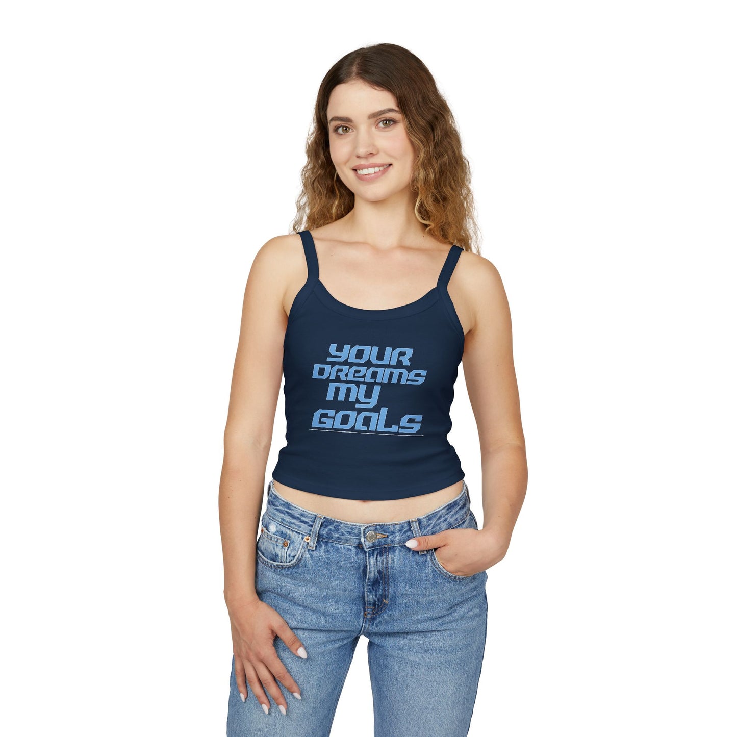 Your Dreams My Goals - Women's Spaghetti Strap Tank Top - 'Your Dreams My Goals' - Motivational Summer Wear Inspirational