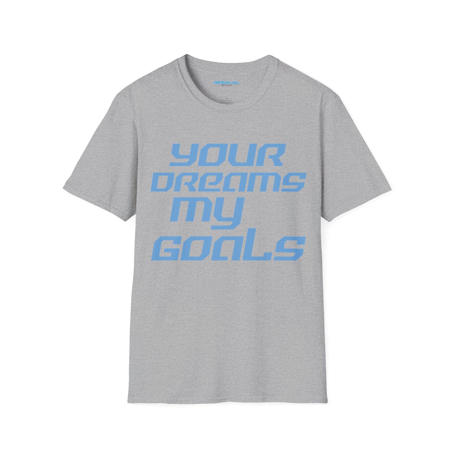 Your Dreams My Goals - Unisex Softstyle T-Shirt