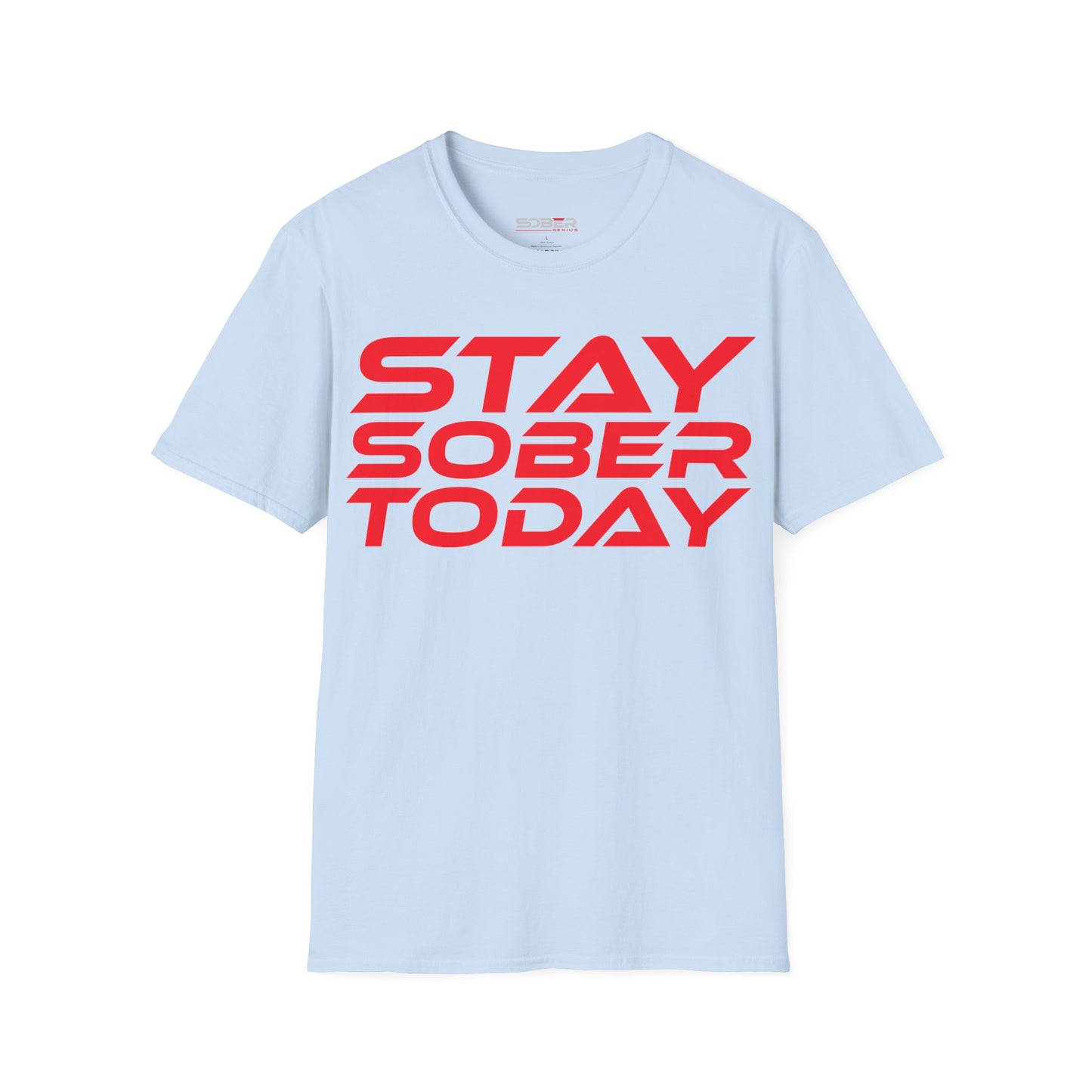 Stay Sober Today - Unisex Softstyle T-Shirt - Motivational Graphic Tee