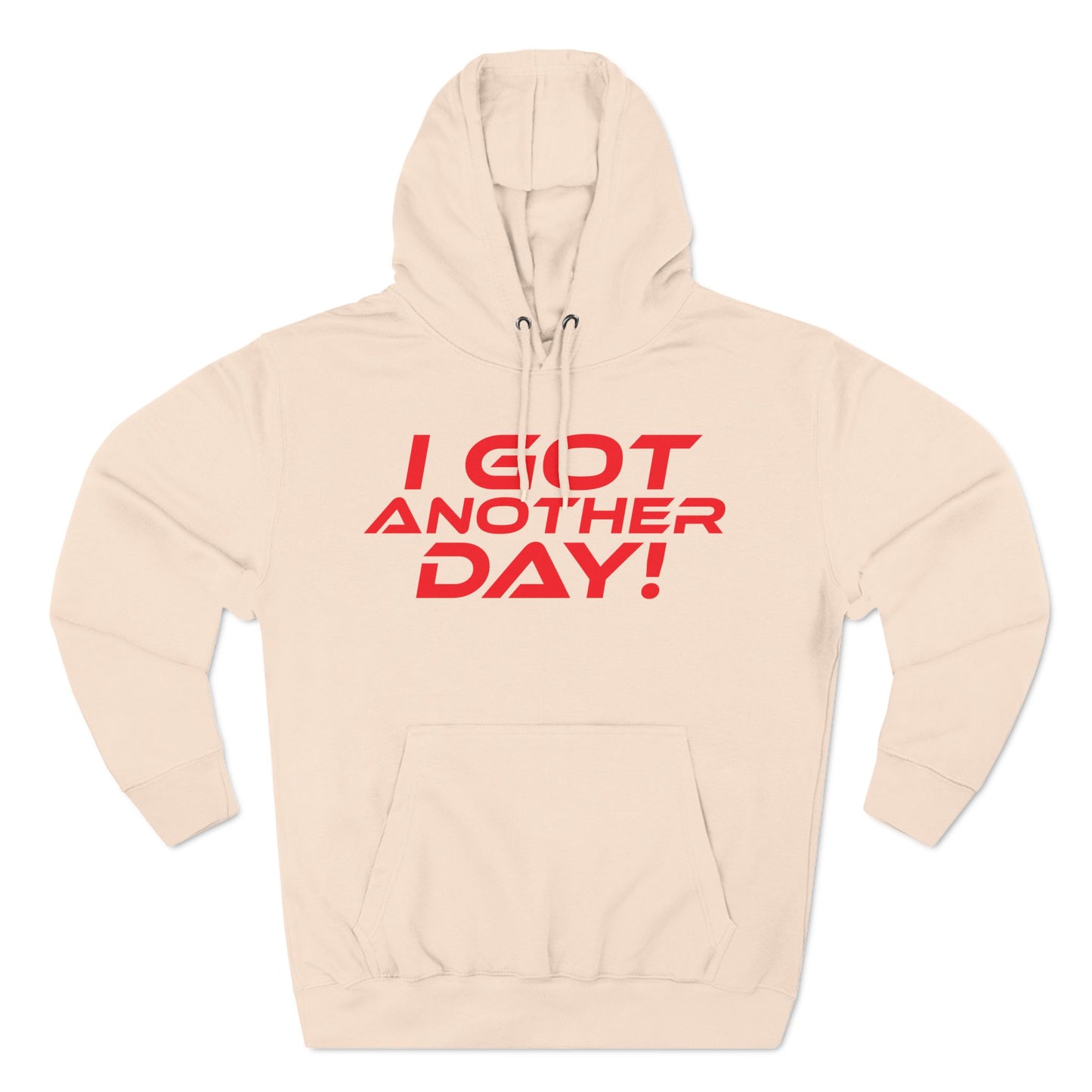 I Got Another Day - Three-Panel Fleece Hoodie